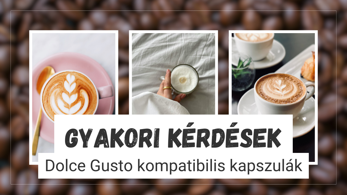 Gyakori kérdések - Dolce Gusto kompatibilis kapszulák